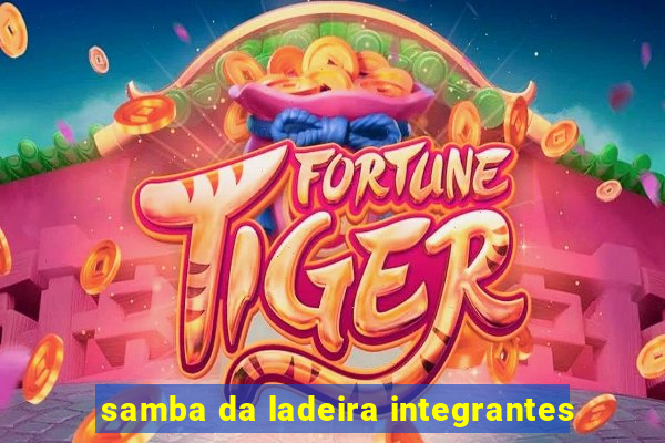 samba da ladeira integrantes